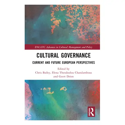 "Cultural Governance: Current and Future European Perspectives" - "" ("Bailey Chris")