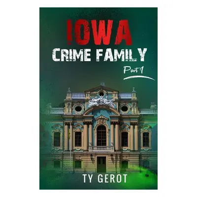 "Iowa Crime Family: Part I" - "" ("Gerot Ty")