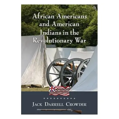 "African Americans and American Indians in the Revolutionary War" - "" ("Crowder Jack Darrell")