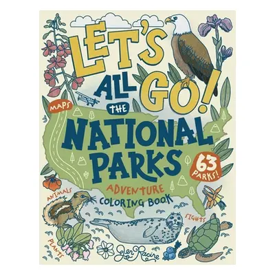 "Let's Go! All the National Parks Adventure Coloring Book: Explore All 63 of America's National 