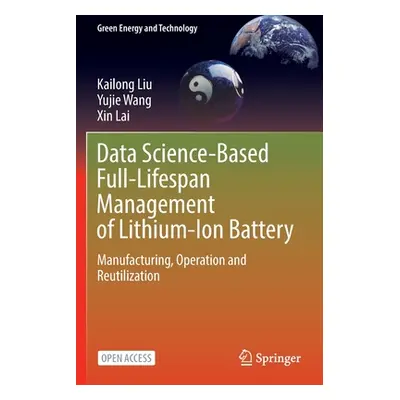 "Data Science-Based Full-Lifespan Management of Lithium-Ion Battery: Manufacturing, Operation an