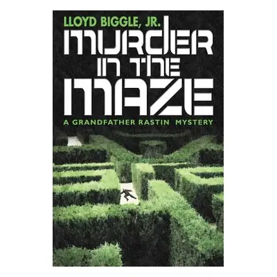 "Murder in the Maze: A Grandfather Rastin Mystery" - "" ("Biggle Lloyd Jr.")