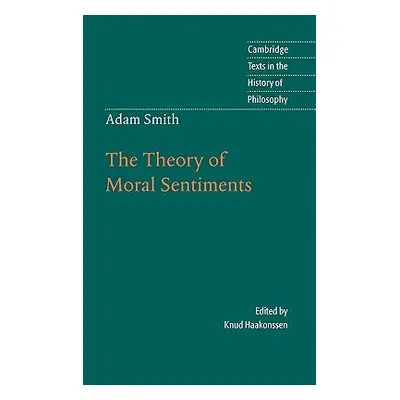 "Adam Smith: The Theory of Moral Sentiments" - "" ("Smith Adam")