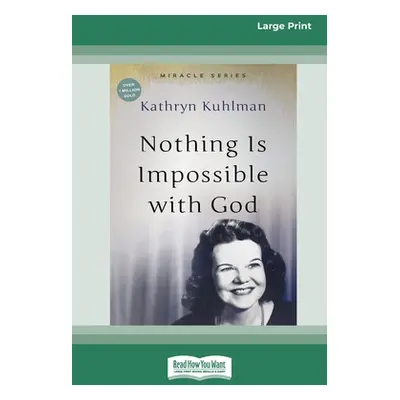 "Nothing Is Impossible With God: [Updated Edition] [16pt Large Print Edition]" - "" ("Kuhlman Ka