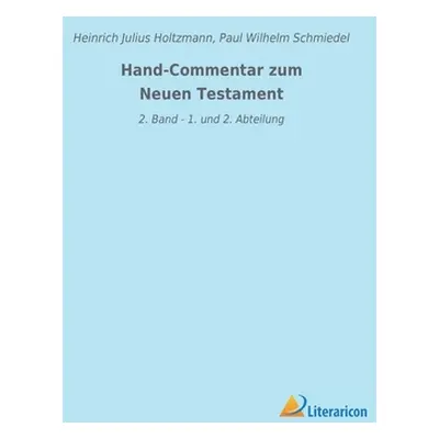 "Hand-Commentar zum Neuen Testament: 2. Band - 1. und 2. Abteilung" - "" ("Holtzmann Heinrich Ju