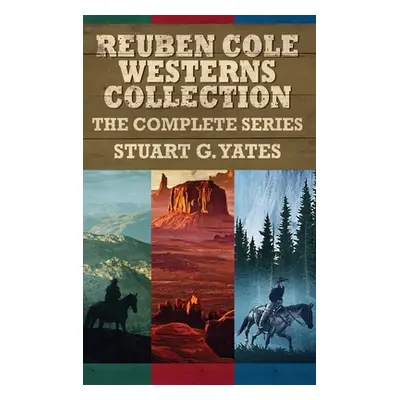 "Reuben Cole Westerns Collection: The Complete Series" - "" ("Yates Stuart G.")