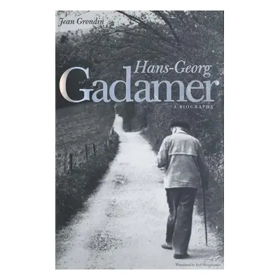 "Hans-Georg Gadamer: A Biography" - "" ("Grondin Jean")