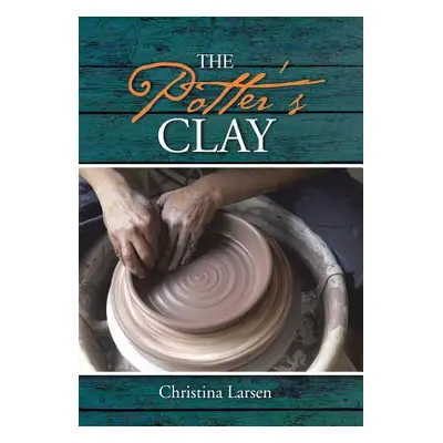 "The Potter's Clay" - "" ("Larsen Christina")