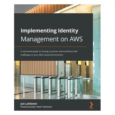 "Implementing Identity Management on AWS: A real-world guide to solving customer and workforce I