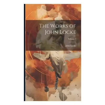 "The Works of John Locke; Volume 7" - "" ("Locke John")