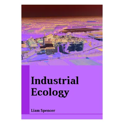 "Industrial Ecology" - "" ("Spencer Liam")