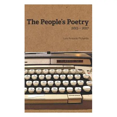 "The People's Poetry: 2015-2017" - "" ("Pichardo Luis Antonio")