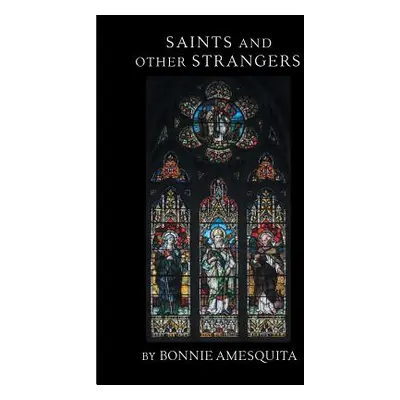 "Saints and Other Strangers" - "" ("Amesquita Bonnie")