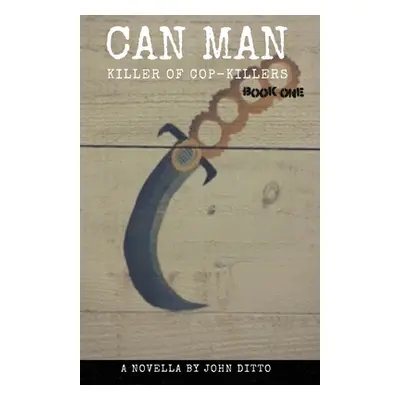 "Can Man Book One: Killer of Cop-Killers" - "" ("Ditto John")