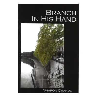 "Branch in His Hand" - "" ("Charde Sharon")