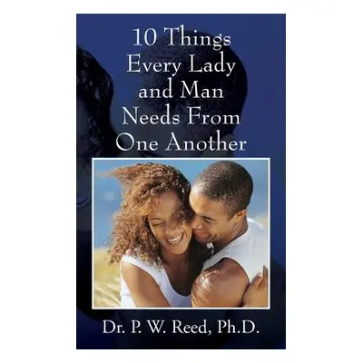 "10 Things Every Lady and Man Needs From One Another" - "" ("Reed P. W.")