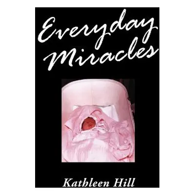 "Everyday Miracles" - "" ("Hill Kathleen")