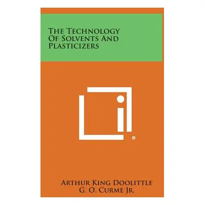 "The Technology of Solvents and Plasticizers" - "" ("Doolittle Arthur King")