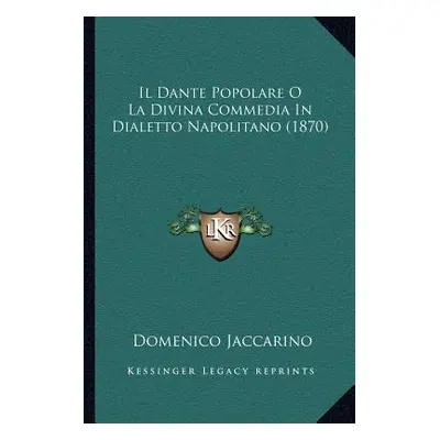 "Il Dante Popolare O La Divina Commedia In Dialetto Napolitano (1870)" - "" ("Jaccarino Domenico