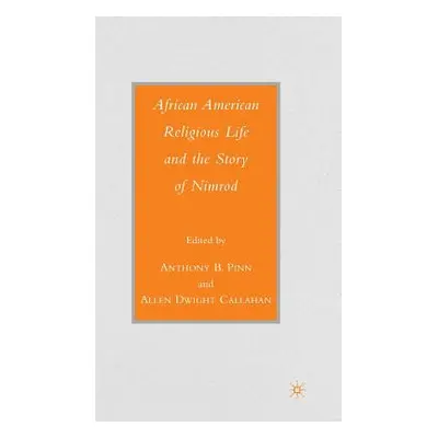 "African American Religious Life and the Story of Nimrod" - "" ("Pinn A.")