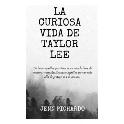 "La Curiosa Vida de Taylor Lee" - "" ("Pichardo Jenn")