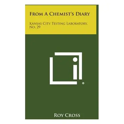 "From a Chemist's Diary: Kansas City Testing Laboratory, No. 29" - "" ("Cross Roy")