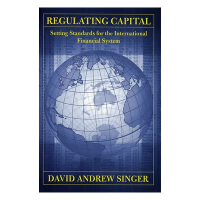 "Regulating Capital" - "" ("Singer David Andrew")