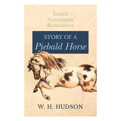 "Story of a Piebald Horse" - "" ("Hudson W. H.")