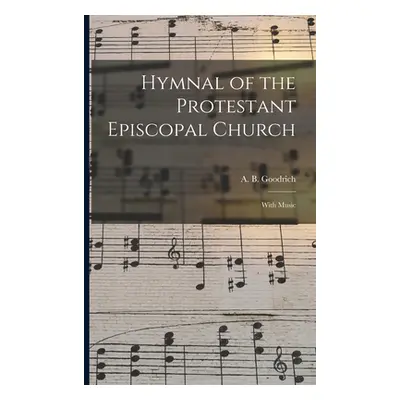 "Hymnal of the Protestant Episcopal Church: With Music" - "" ("Goodrich A. B.")