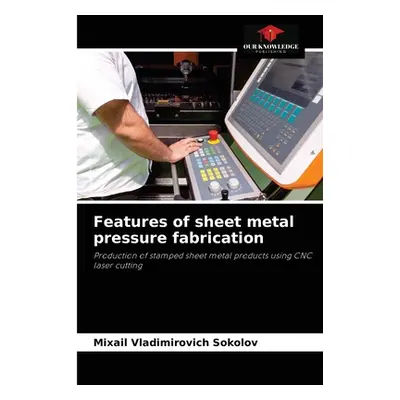 "Features of sheet metal pressure fabrication" - "" ("Sokolov Mixail Vladimirovich")