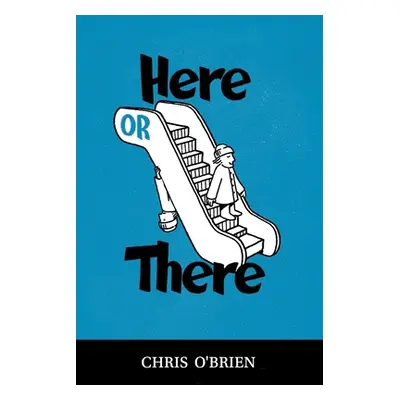 "Here or There" - "" ("O'Brien Chris")