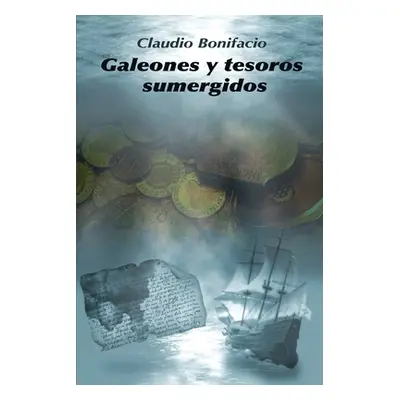 "Galeones y tesoros sumergidos" - "" ("Bonifacio Claudio")