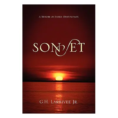 "Sonset: A Memoir of Family Dysfunction" - "" ("Larrivee G. H. Jr.")