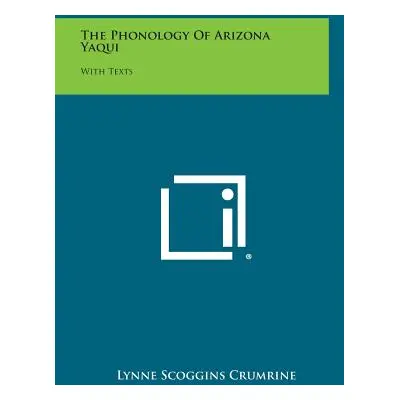 "The Phonology Of Arizona Yaqui: With Texts" - "" ("Crumrine Lynne Scoggins")