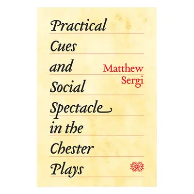 "Practical Cues and Social Spectacle in the Chester Plays" - "" ("Sergi Matthew")