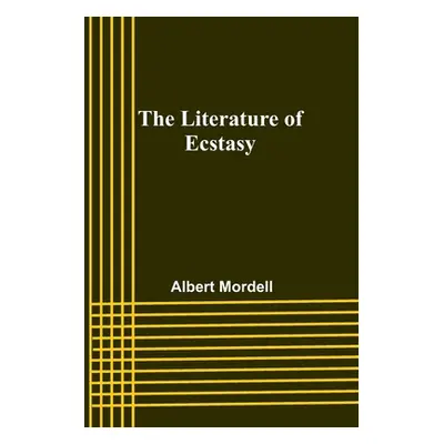 "The Literature of Ecstasy" - "" ("Mordell Albert")