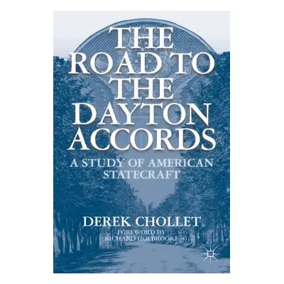 "The Road to the Dayton Accords: A Study of American Statecraft" - "" ("Holbrooke Richard")