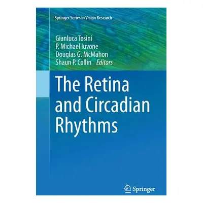 "The Retina and Circadian Rhythms" - "" ("Tosini Gianluca")