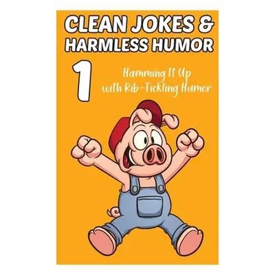 "Clean Jokes & Harmless Humor, Vol. 1: Hamming It Up with Rib-Tickling Humor" - "" ("Ratay Steph