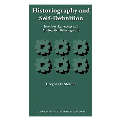 "Historiography and Self-Definition: Josephos, Luke-Acts, and Apologetic Historiography" - "" ("