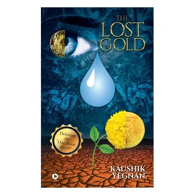 "The Lost Gold: Debuting the One Hour Novel""" - "" ("Kaushik Yegnan")