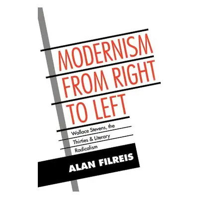 "Modernism from Right to Left: Wallace Stevens, the Thirties, & Literary Radicalism" - "" ("Filr