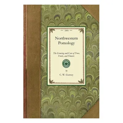 "Northwestern Pomology" - "" ("C W Gurney")