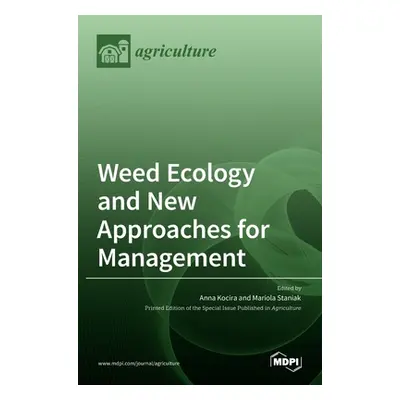 "Weed Ecology and New Approaches for Management" - "" ("Kocira Anna")