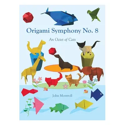 "Origami Symphony No. 8: An Octet of Cats" - "" ("Montroll John")