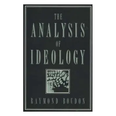 "The Analysis of Ideology" - "" ("Boudon Raymond")