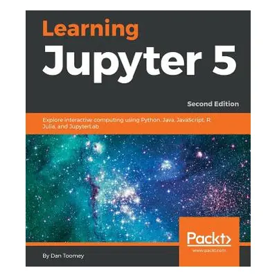 "Learning Jupyter 5, Second Edition" - "" ("Toomey Dan")