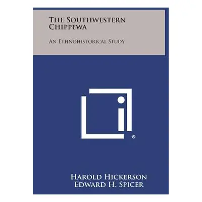 "The Southwestern Chippewa: An Ethnohistorical Study" - "" ("Hickerson Harold")