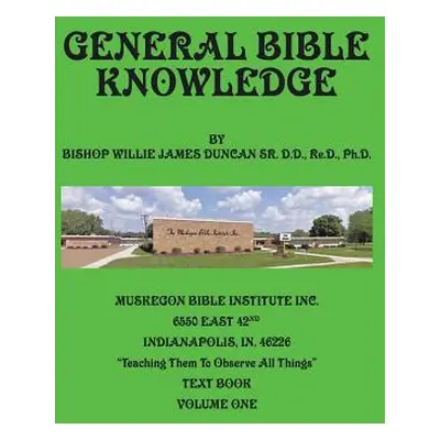 "General Bible Knowledge: Systematic Theology" - "" ("Duncan Bishop Willie J.")