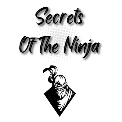 "Secrets Of The Ninja: Good Ninjitsu Book" - "" ("Ashida K")